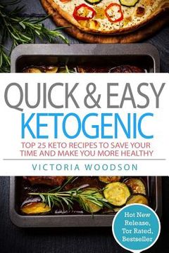 portada Quick & Easy Ketogenic: Top 25 Keto Recipes To Save Your Time and Make You More Healthy (in English)