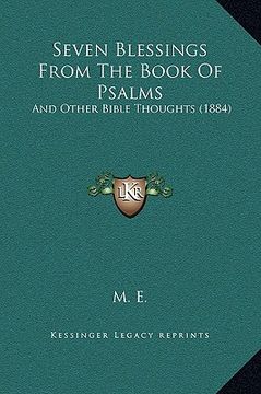 portada seven blessings from the book of psalms: and other bible thoughts (1884) (in English)