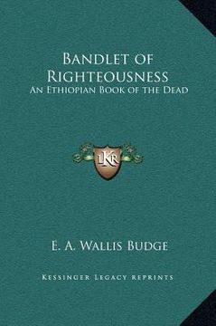 portada bandlet of righteousness: an ethiopian book of the dead (en Inglés)