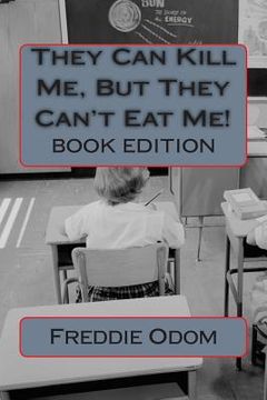 portada They Can Kill Me, But They Can't Eat Me: Book Edition