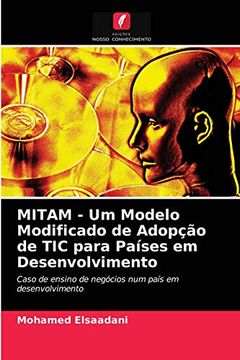 portada Mitam - um Modelo Modificado de Adopção de tic Para Países em Desenvolvimento (in Portuguese)