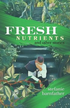 portada Fresh Nutrients: and other stories (en Inglés)
