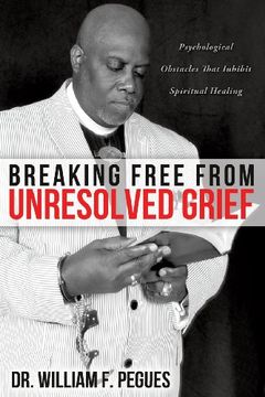 portada Breaking Free From Unresolved Grief (en Inglés)