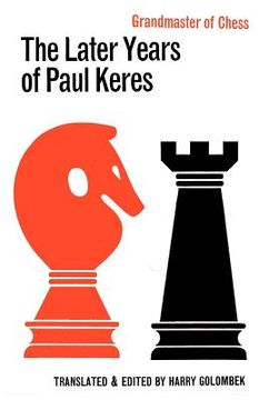 portada the later years of paul keres grandmaster of chess