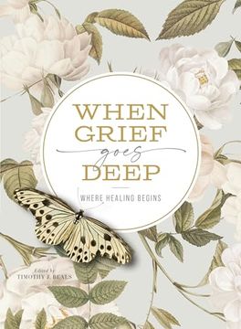 portada When Grief Goes Deep: Where Healing Begins (in English)