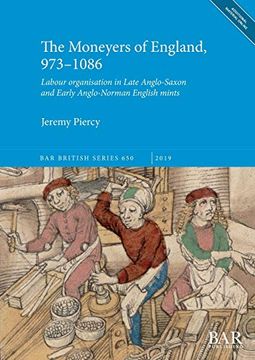 portada The Moneyers of England, 973-1086: Labour Organisation in the Late Anglo-Saxon and Early Anglo-Norman English Mints (Bar British Series) (en Inglés)