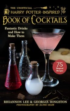portada The Unofficial Harry Potter–Inspired Book of Cocktails: Fantastic Drinks and how to Make Them (en Inglés)