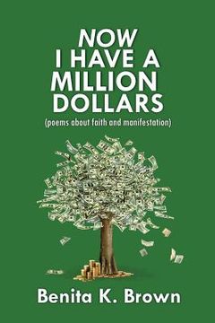 portada Now I Have a Million Dollars: poems about faith and manifestation (en Inglés)