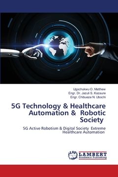 portada 5G Technology & Healthcare Automation & Robotic Society (en Inglés)