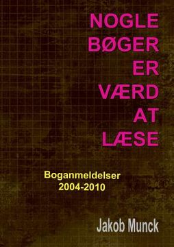 portada Nogle bøger er værd at læse: - anmeldelser af faglitteratur 2004-2010 (en Danés)