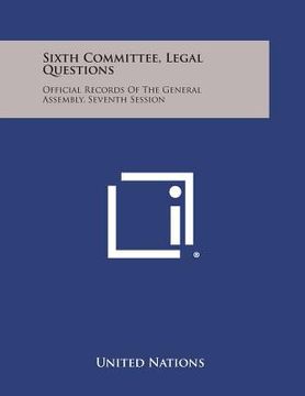 portada Sixth Committee, Legal Questions: Official Records of the General Assembly, Seventh Session (en Inglés)