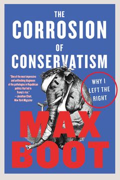 portada The Corrosion of Conservatism: Why I Left the Right (en Inglés)