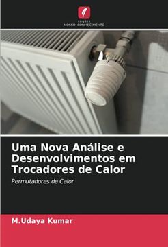 portada Uma Nova Análise e Desenvolvimentos em Trocadores de Calor: Permutadores de Calor (en Portugués)