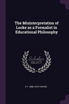 portada The Misinterpretation of Locke as a Formalist in Educational Philosophy
