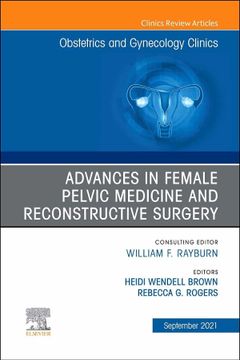 portada Advances in Female Pelvic Medicine and Reconstructive Surgery, an Issue of Obstetrics and Gynecology Clinics (Volume 48-3) (The Clinics: Internal Medicine, Volume 48-3) (en Inglés)