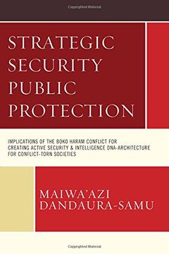 portada Strategic Security Public Protection: Implications of the Boko Haram Conflict for Creating Active Security & Intelligence DNA-Architecture for Conflict-Torn Societies