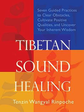 portada Tibetan Sound Healing: Seven Guided Practices to Clear Obstacles, Cultivate Positive Qualities, and Uncover Your Inherent Wisdom (en Inglés)