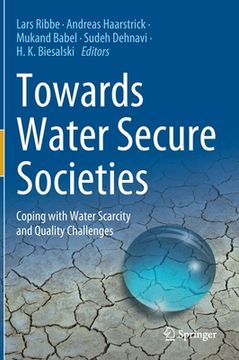 portada Towards Water Secure Societies: Coping with Water Scarcity and Quality Challenges (en Inglés)