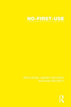portada No-First-Use (Routledge Library Editions: Nuclear Security) (en Inglés)