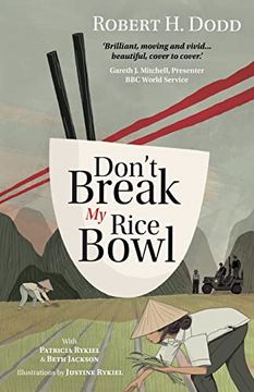 portada Don't Break my Rice Bowl: A Beautiful and Gripping Novel, Highlighting the Personal and Tragic Struggles Faced During the Vietnam War, Bringing the Late Author and his 'forgotten' Manuscript to Life 