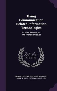 portada Using Communication Related Information Technologies: Potential Influence and Implementation Issues
