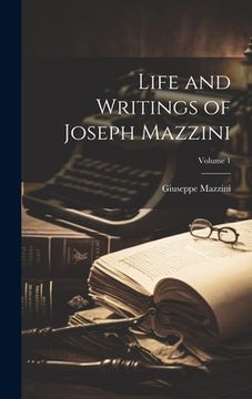 portada Life and Writings of Joseph Mazzini; Volume 1