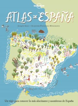 portada Atlas de España: Un Viaje Para Conocer lo más Asombroso de España (Viaje y Aventura) (in Spanish)
