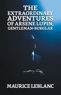 portada The Extraordinary Adventures of Arsene Lupin, Gentleman Burglar (en Inglés)