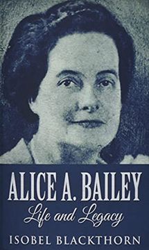 portada Alice a. Bailey - Life and Legacy (in English)