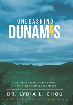 portada Unleashing Dunamis: Equipping Leadership to Channel Singles into Christlike Servanthood (en Inglés)