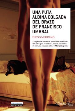 portada Una Puta Albina Colgada del Brazo de Francisco Umbral (in Spanish)