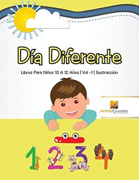portada Día Diferente: Libros Para Niños 10 a 12 Años | vol -1 | Sustracción (in Spanish)