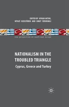 portada Nationalism in the Troubled Triangle: Cyprus, Greece and Turkey (en Inglés)