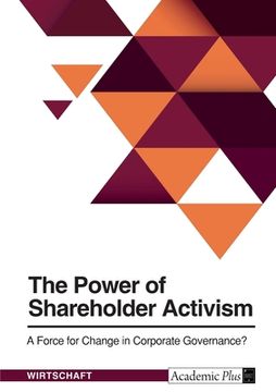 portada The Power of Shareholder Activism. A Force for Change in Corporate Governance? (en Inglés)