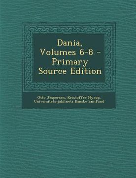 portada Dania, Volumes 6-8 - Primary Source Edition (en Danés)