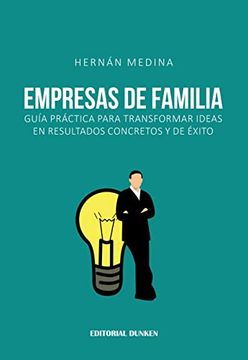 portada Empresas de Familia. Guía Práctica Para Transformar Ideas en Resultados Concretos y de Éxito (in Spanish)