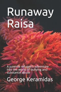 portada Runaway Raisa: A juvenile refugee's adventure into the world of bullying and substance abuse (in English)