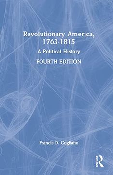 portada Revolutionary America, 1763-1815: A Political History (en Inglés)