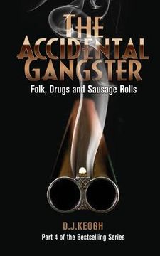 portada The Accidental Gangster: Part 4: Folk, Drugs and Sausage rolls (en Inglés)