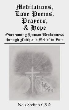 portada meditations, love poems, prayers, and hope: overcoming human brokenness through faith and belief in him (in English)