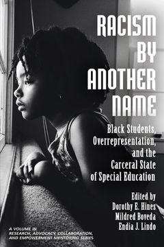 portada Racism by Another Name: Black Students, Overrepresentation, and the Carceral State of Special Education (en Inglés)