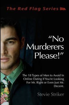 portada No Murderers Please!: The 18 Types of Men to Avoid In Online Dating  If You're Looking For Mr. Right or Even Just Mr. Decent. (The Red Flag Series) (Volume 2)