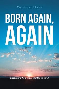 portada Born Again, Again: "Discovering Your New Identity in Christ" (en Inglés)