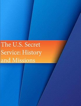 portada The U.S. Secret Service: History and Missions (en Inglés)
