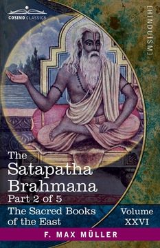 portada The Satapatha Brahmana, Part 2 of 5: According to the Text of the Madhyandina School-Books 3-4 (en Inglés)