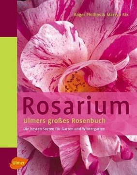 portada Rosarium: Ulmers Grosses Rosenbuch. Die Besten Sorten für Garten und Wintergarten (in German)