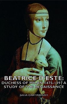 portada beatrice d'este: duchess of milan 1475-1497 - a study of the renaissance (en Inglés)