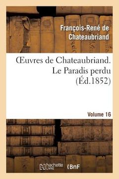 portada Oeuvres de Chateaubriand. Vol. 16 Le Paradis Perdu (in French)