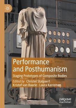 portada Performance and Posthumanism: Staging Prototypes of Composite Bodies (en Inglés)
