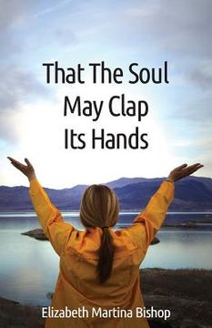 portada That The Soul May Clap Its Hands (en Inglés)